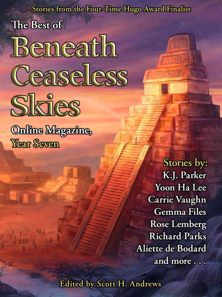 The Best of Beneath Ceaseless Skies Online Magazine Year Seven