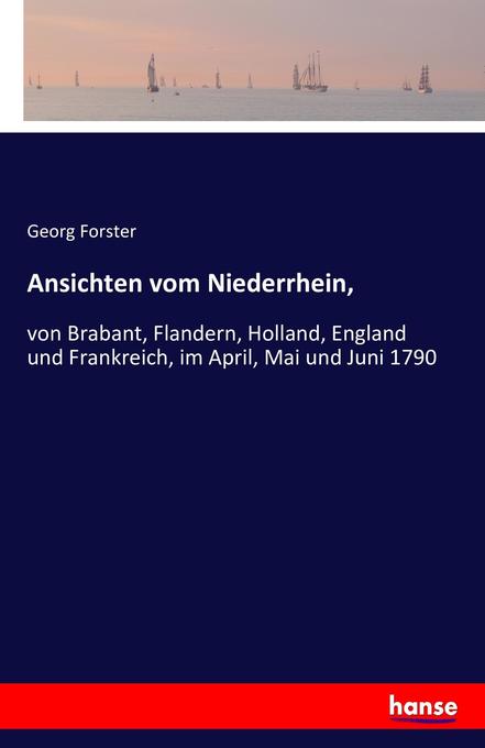 Ansichten vom Niederrhein - Georg Forster