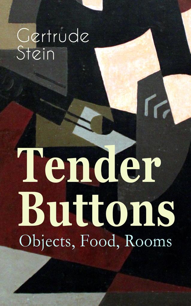 Tender Buttons - Objects Food Rooms
