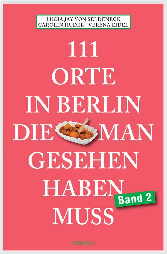 111 Orte in Berlin die man gesehen haben muss Band 2