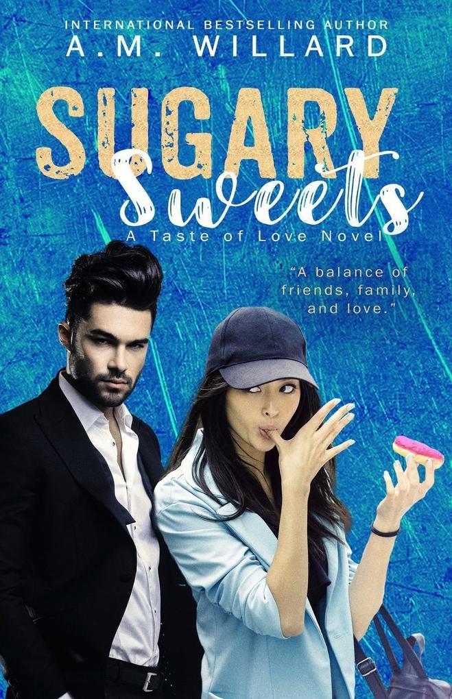Sugary Sweets: a Romantic Comedy (A Taste of Love Series #2)