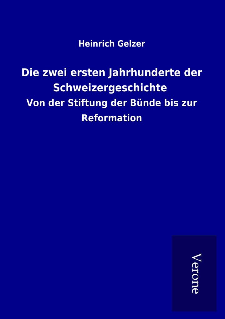 Die zwei ersten Jahrhunderte der Schweizergeschichte