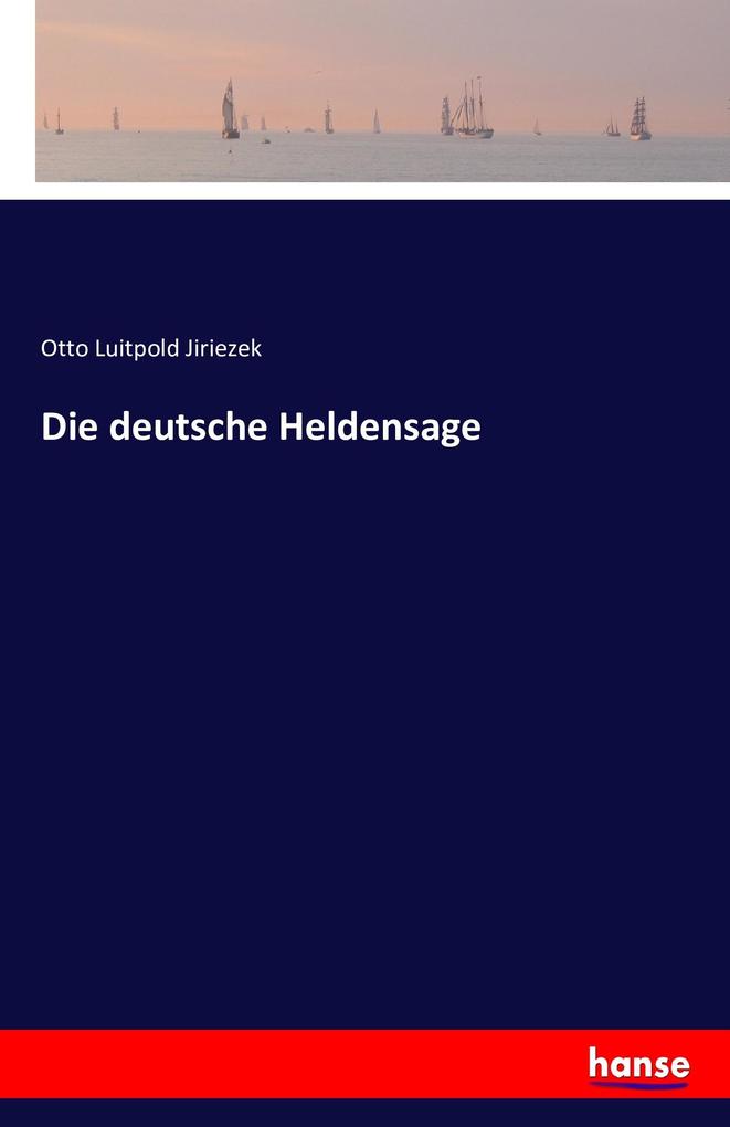 Die deutsche Heldensage