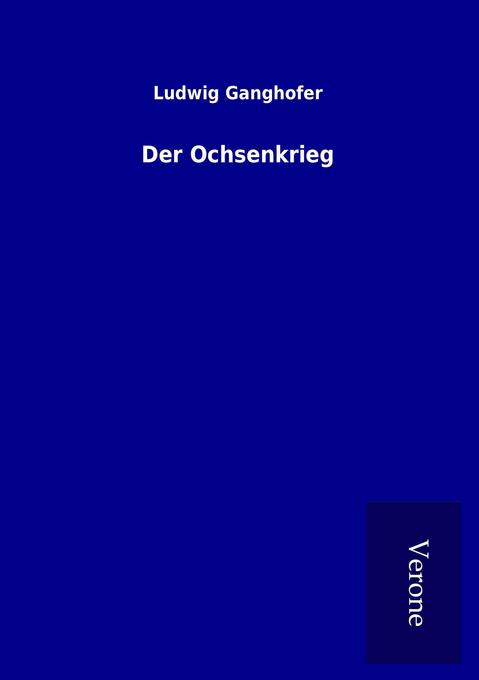 Der Ochsenkrieg - Ludwig Ganghofer