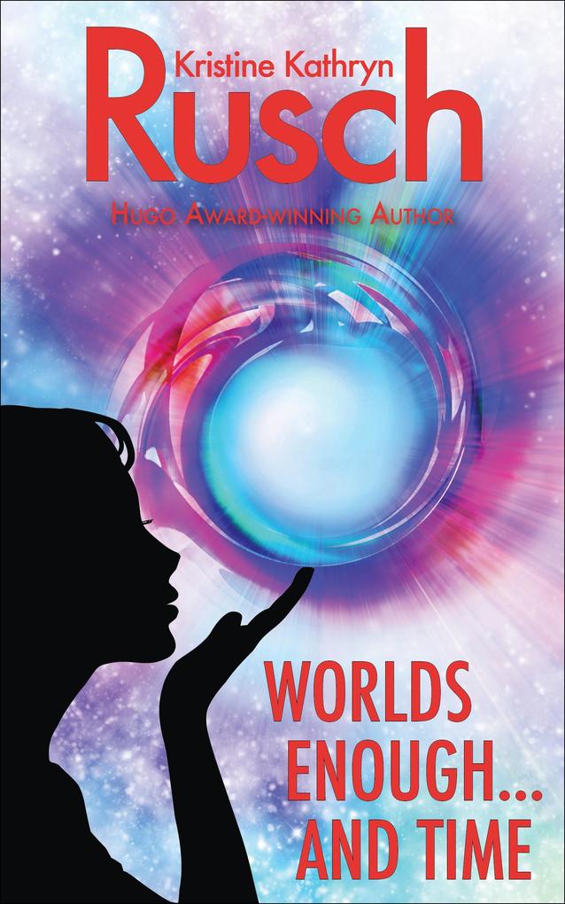 Worlds Enough...and Time