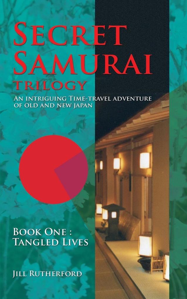 Secret Samurai Trilogy: Book One Tangled Lives