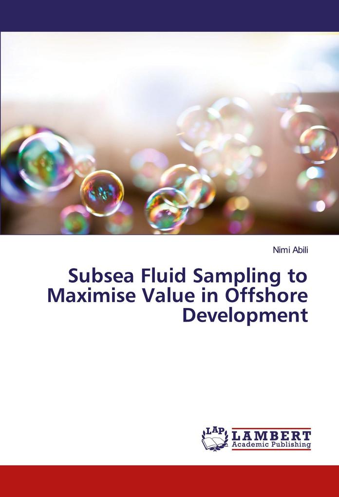 Subsea Fluid Sampling to Maximise Value in Offshore Development