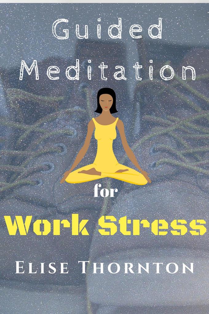 Guided Meditation for Work Stress