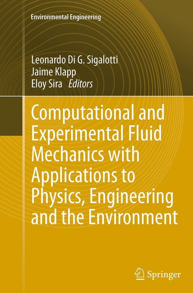 Computational and Experimental Fluid Mechanics with Applications to Physics Engineering and the Environment