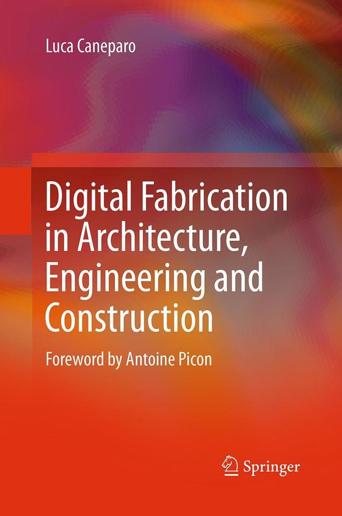Digital Fabrication in Architecture Engineering and Construction