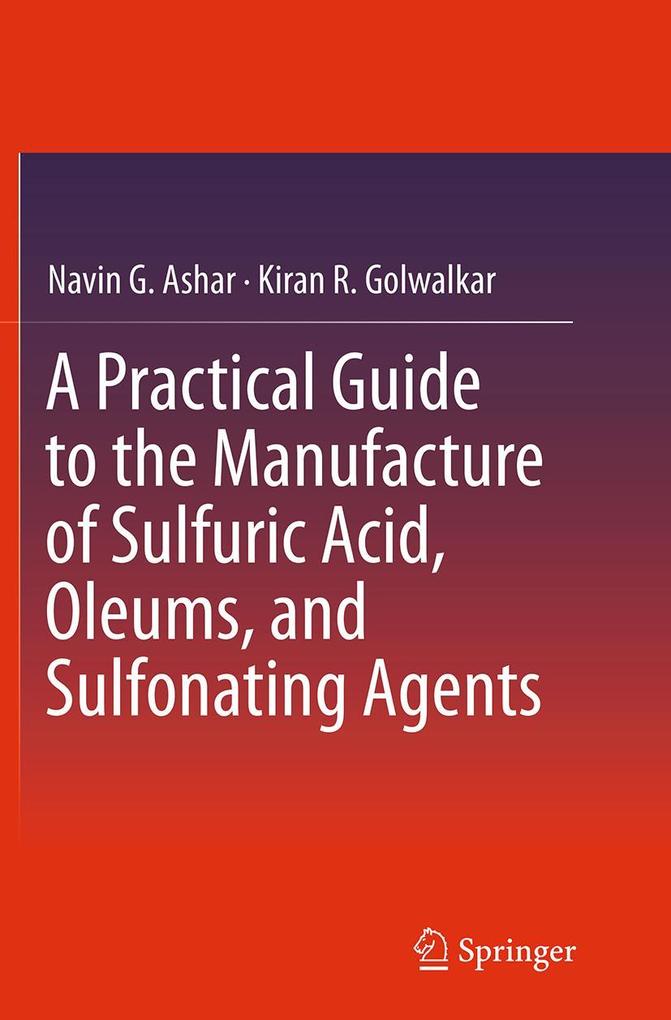 A Practical Guide to the Manufacture of Sulfuric Acid Oleums and Sulfonating Agents