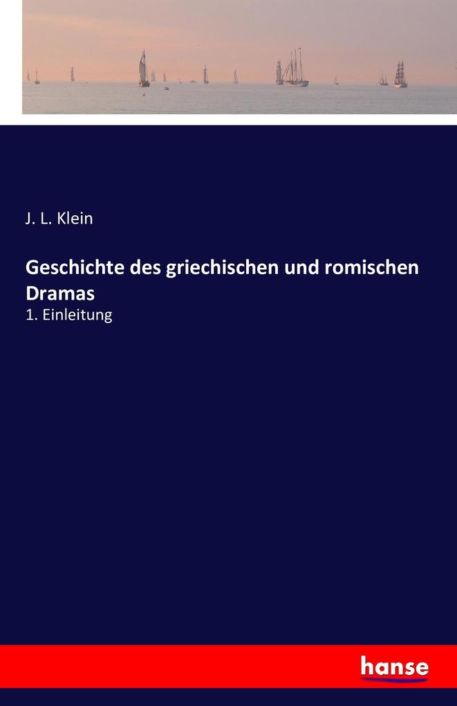 Geschichte des griechischen und romischen Dramas