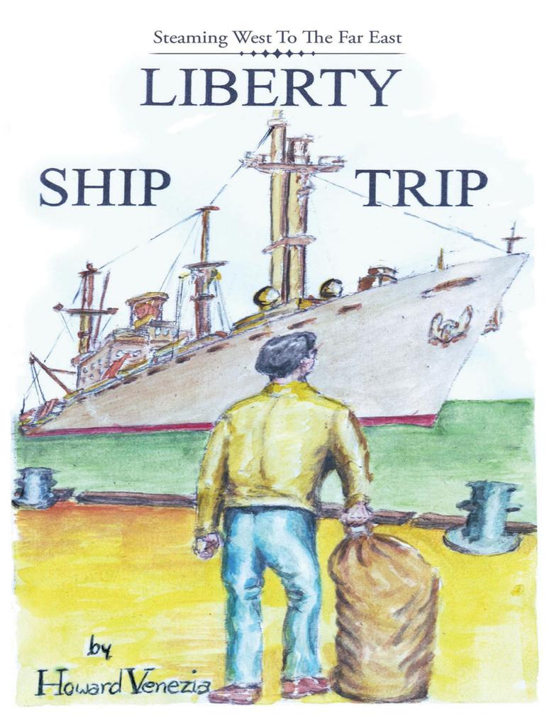 Liberty Ship Trip: Steaming West to the Far East