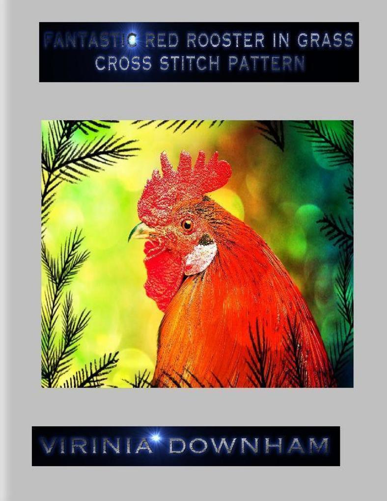 Fantastic Red Rooster In Grass Cross Stitch Pattern