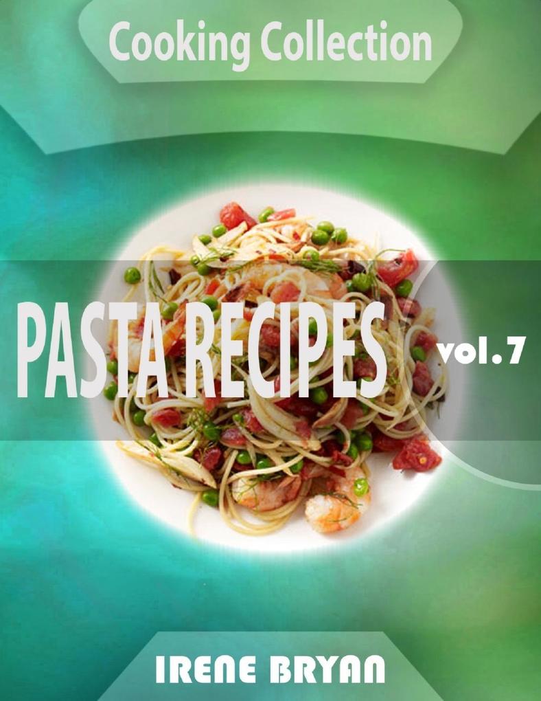 Cooking Collection - Pasta Recipes - Volume 7