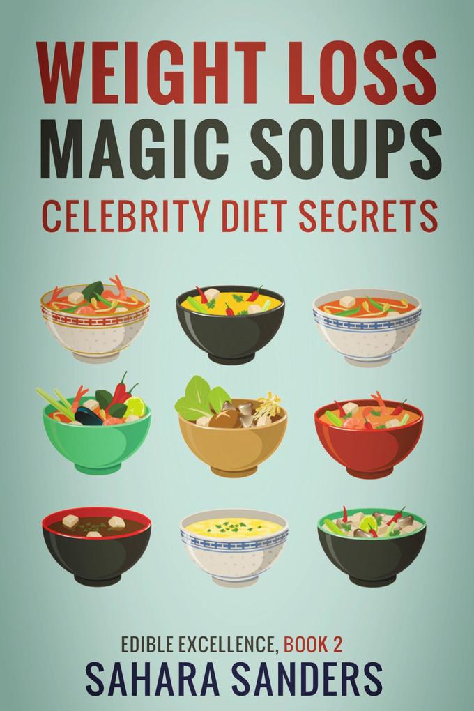 Weight-Loss Magic Soups / Celebrity Diets (Edible Excellence #2)