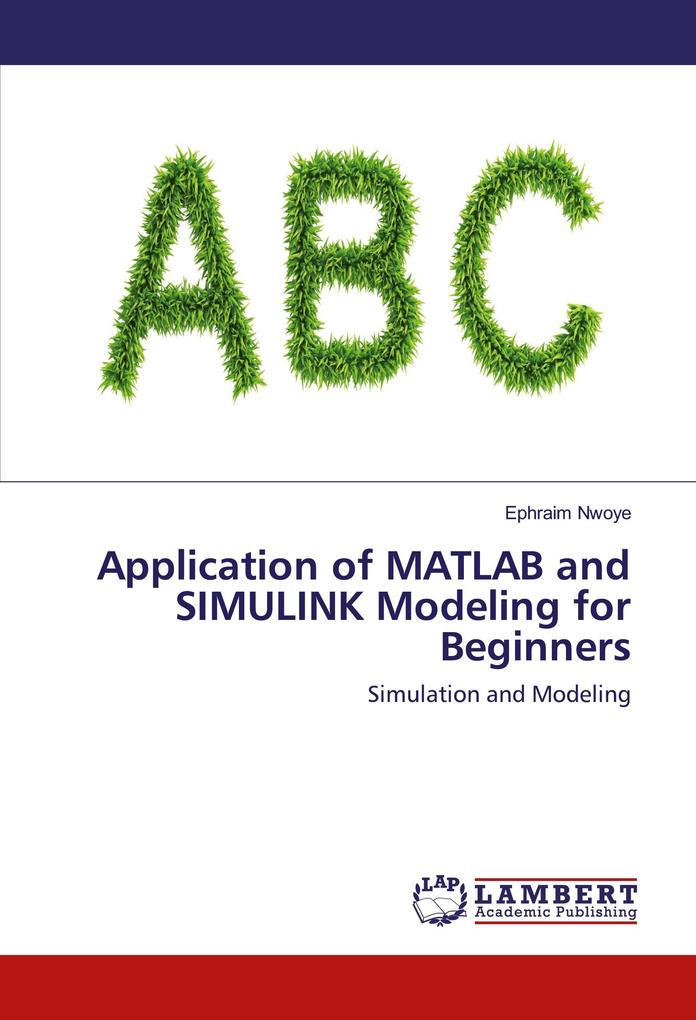 Application of MATLAB and SIMULINK Modeling for Beginners