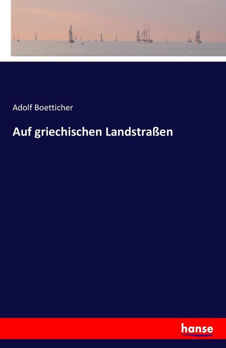 Auf griechischen Landstraßen - Adolf Boetticher