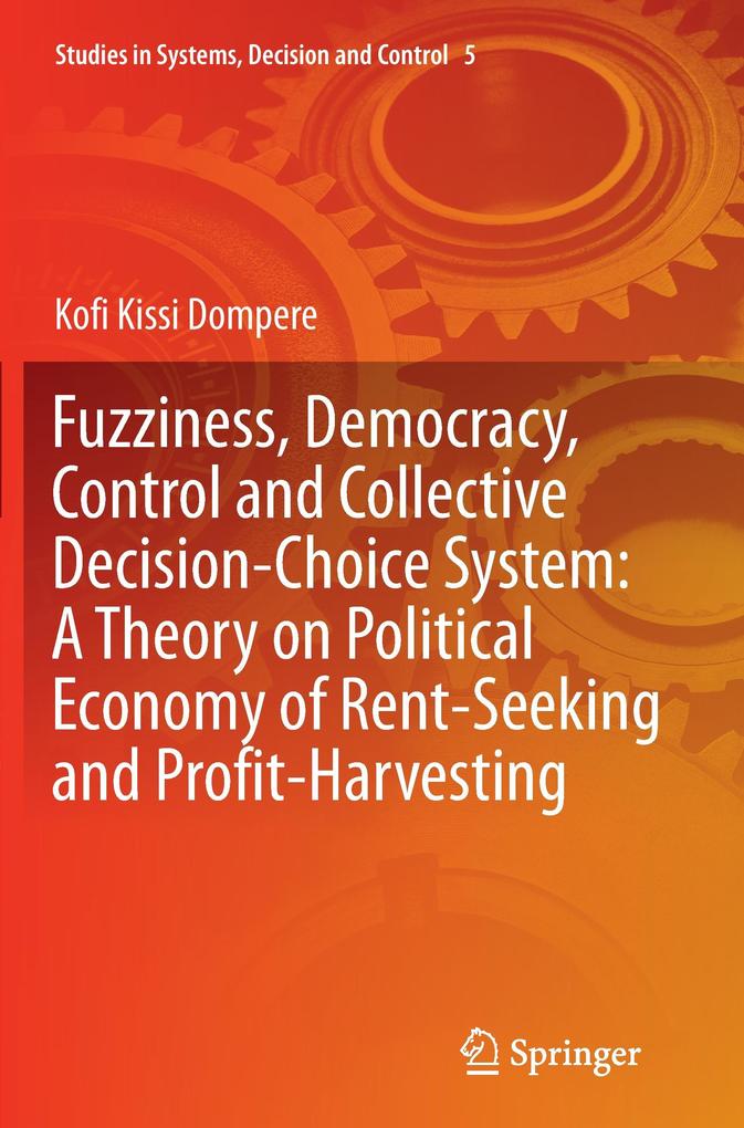 Fuzziness Democracy Control and Collective Decision-choice System: A Theory on Political Economy of Rent-Seeking and Profit-Harvesting