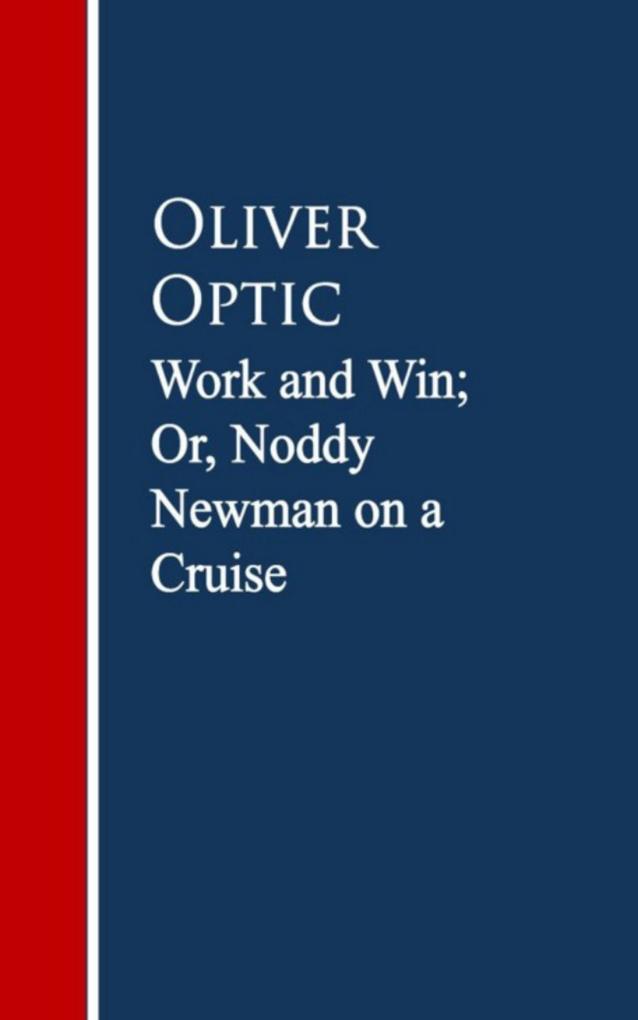 Work and Win; Or Noddy Newman on a Cruise