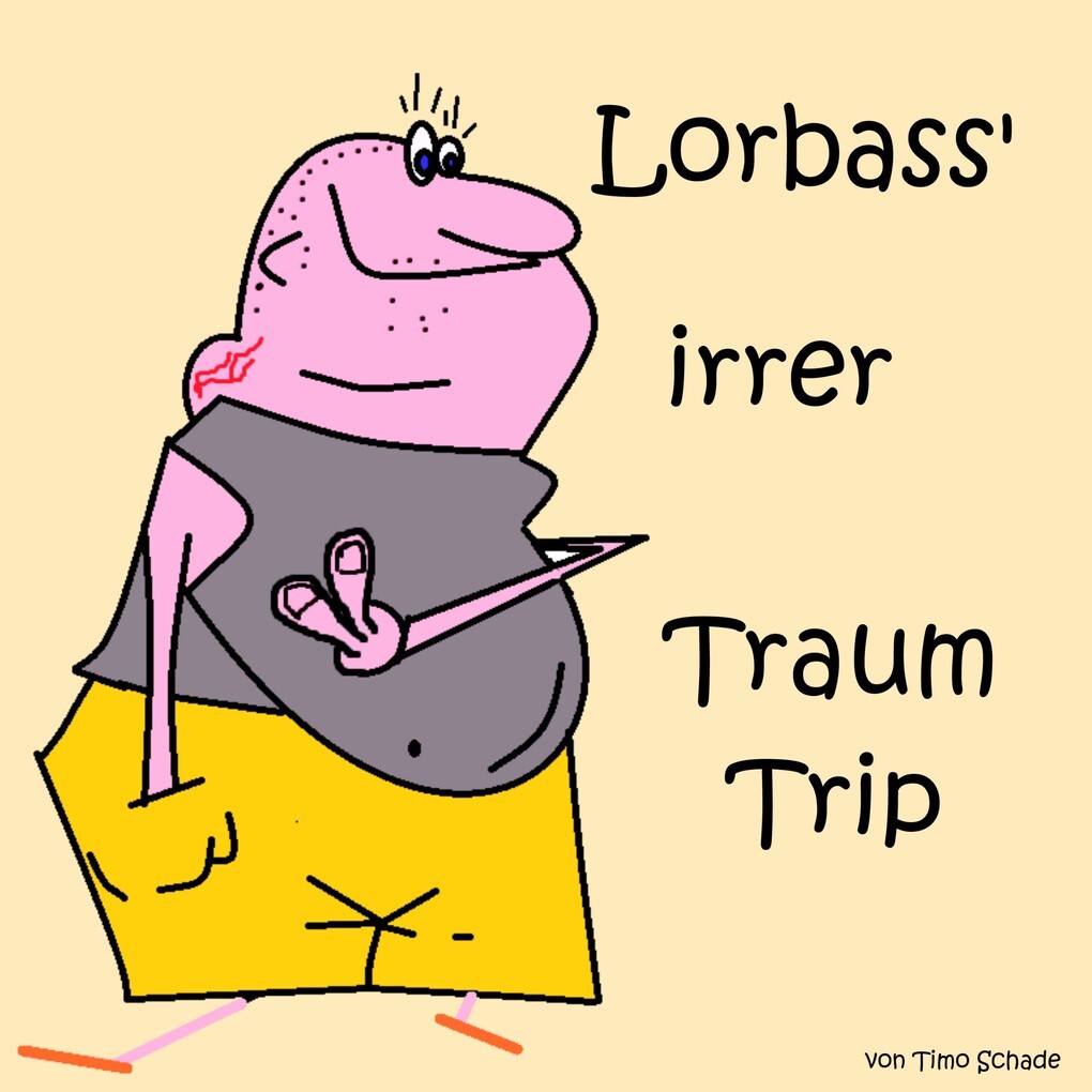Lorbass‘ irrer Traum Trip