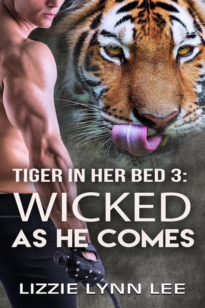 Wicked As He Comes (Tiger In Her Bed #3)