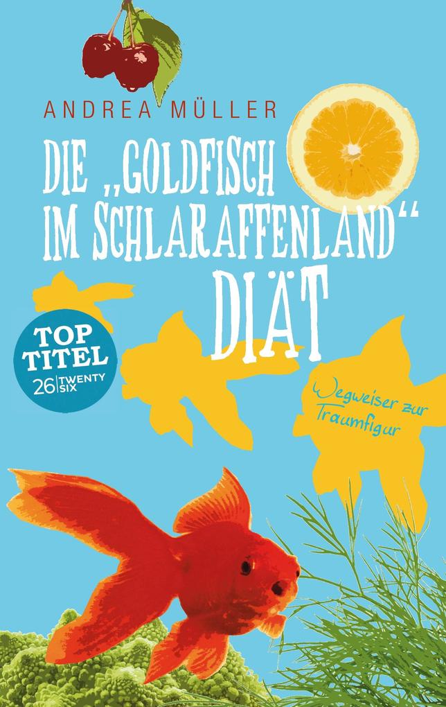 Die 'Goldfisch im Schlaraffenland' Diät