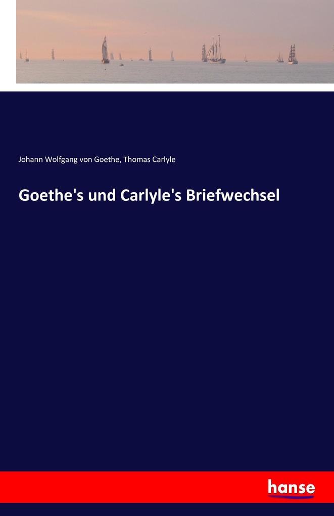Goethe's und Carlyle's Briefwechsel