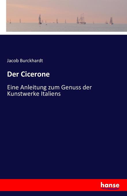 Der Cicerone - Jacob Burckhardt
