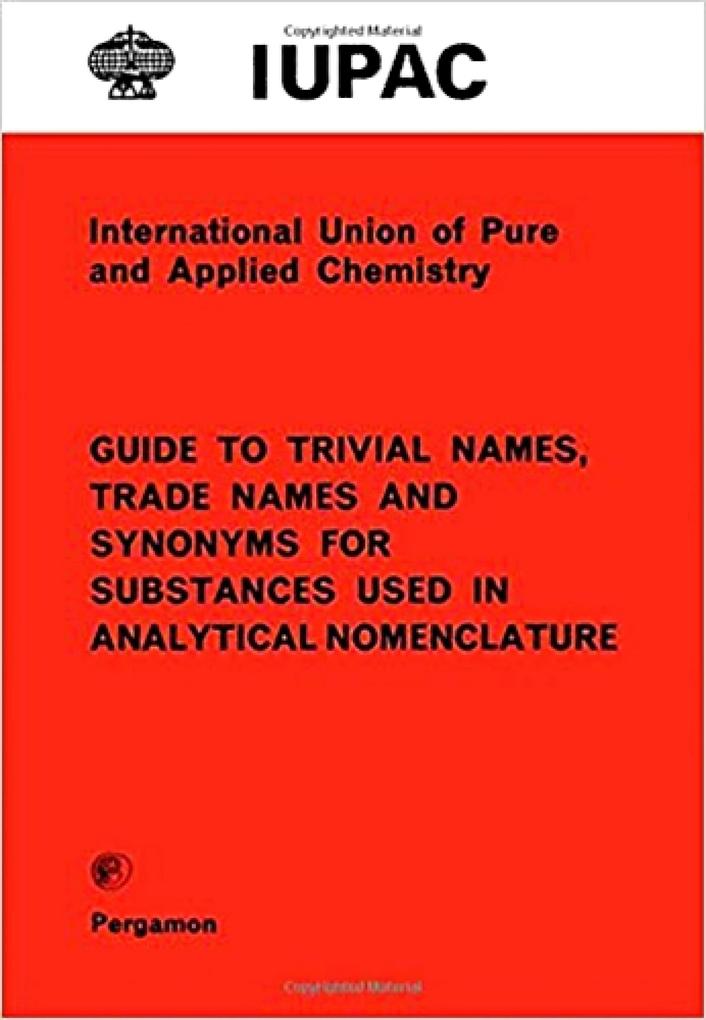 Guide to Trivial Names Trade Names and Synonyms for Substances Used in Analytical Nomenclature
