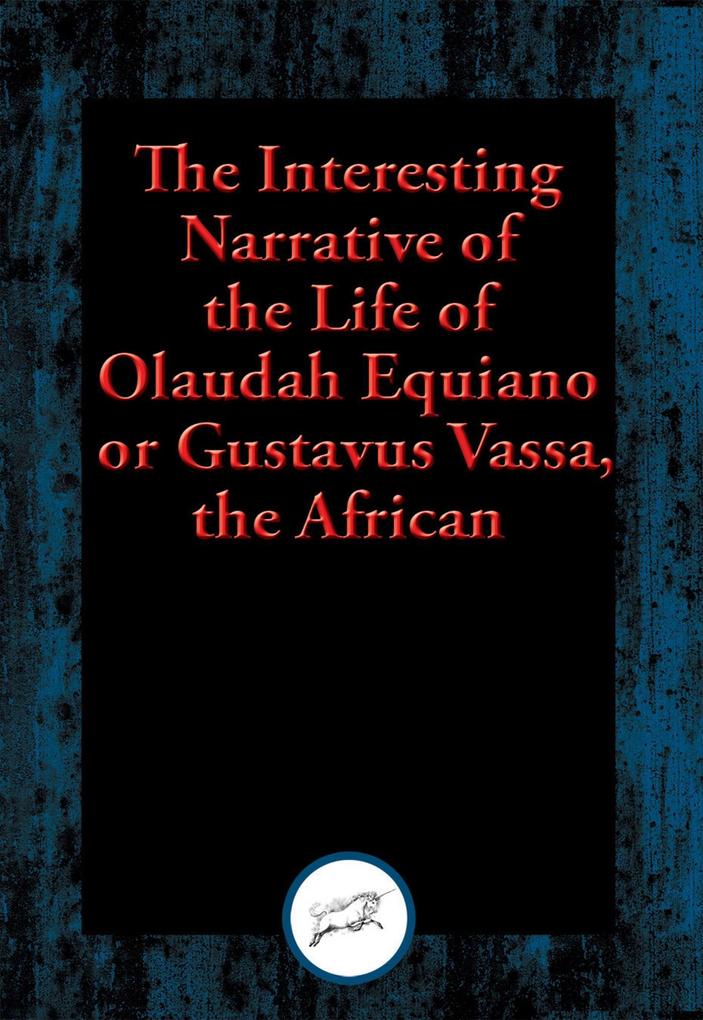 Interesting Narrative of the Life of Olaudah Equiano or Gustavus Vassa the African