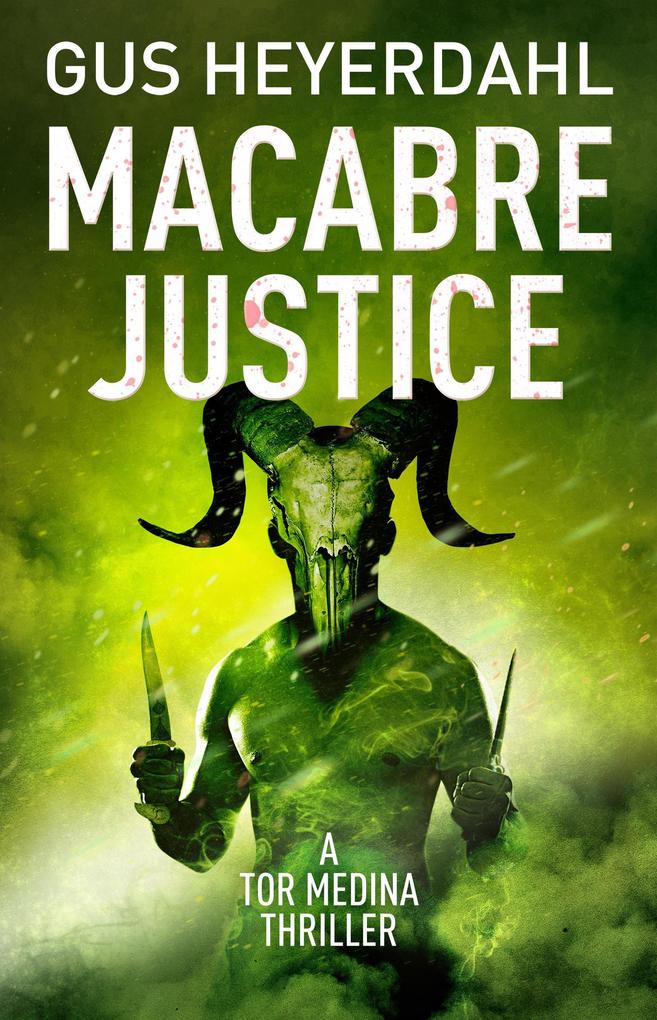 Macabre Justice (A Tor Medina Thriller #3)