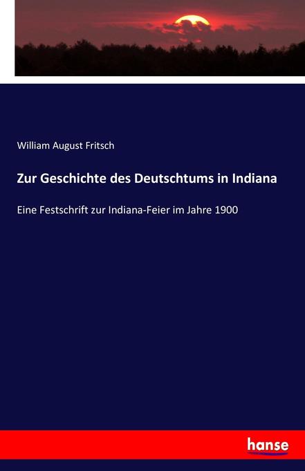 Zur Geschichte des Deutschtums in Indiana
