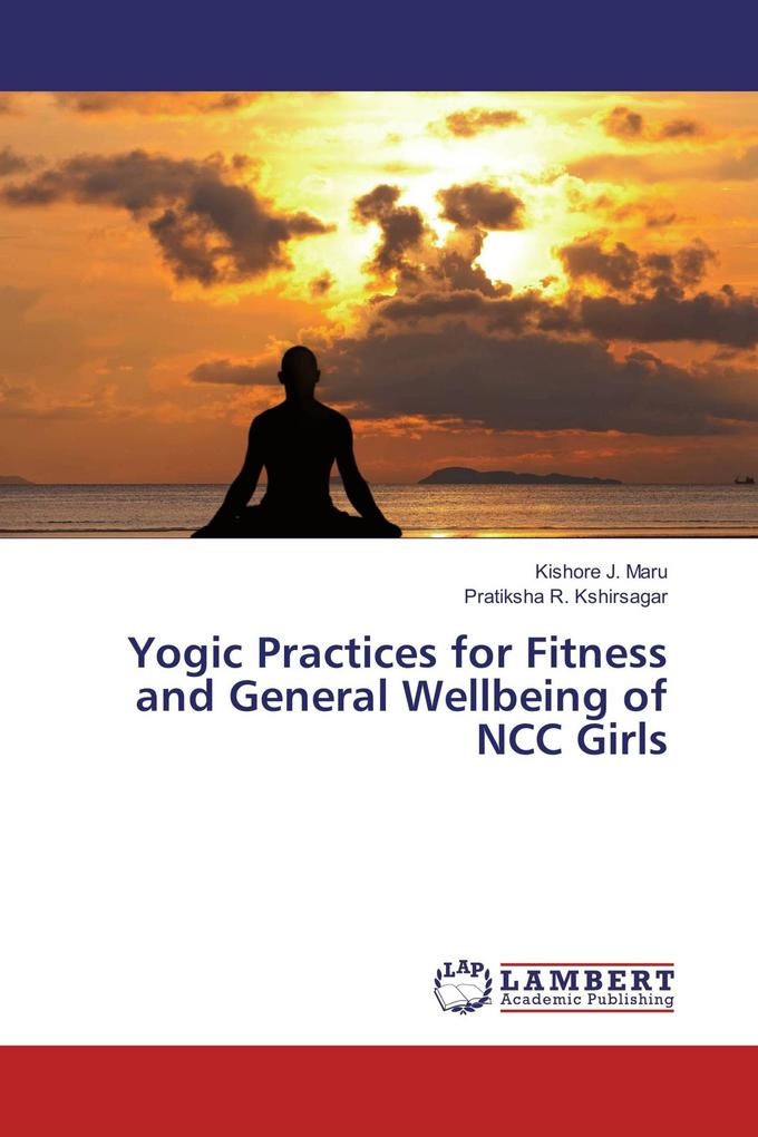 Yogic Practices for Fitness and General Wellbeing of NCC Girls