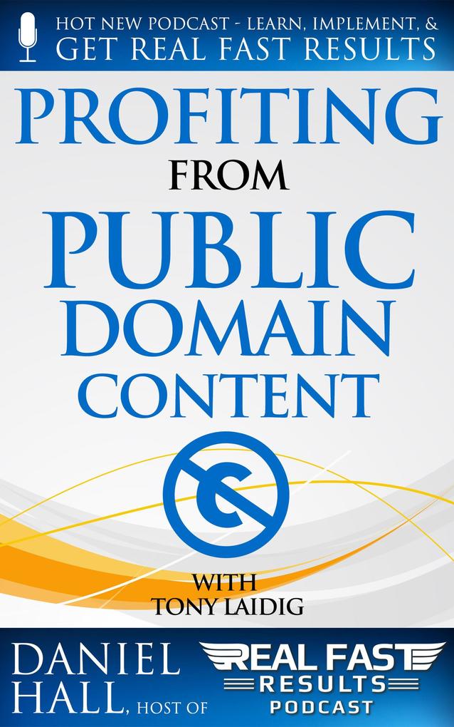 Profiting from Public Domain Content (Real Fast Results #2)