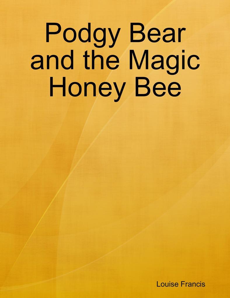 Podgy Bear and the Magic Honey Bee