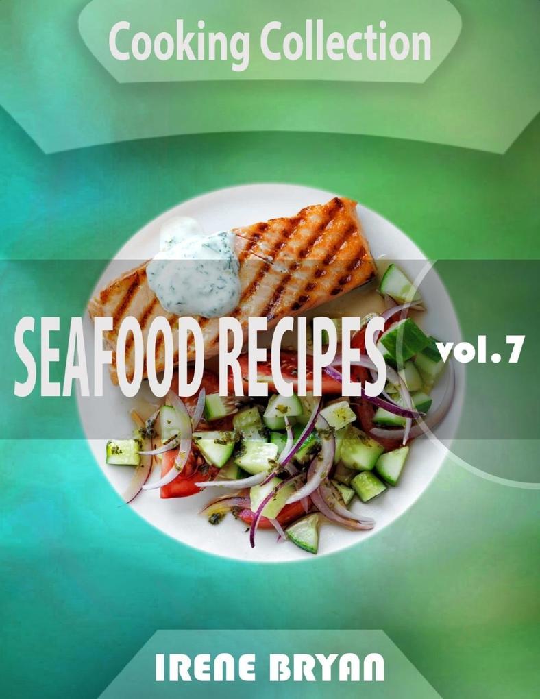 Cooking Collection - Seafood Recipes - Volume 7