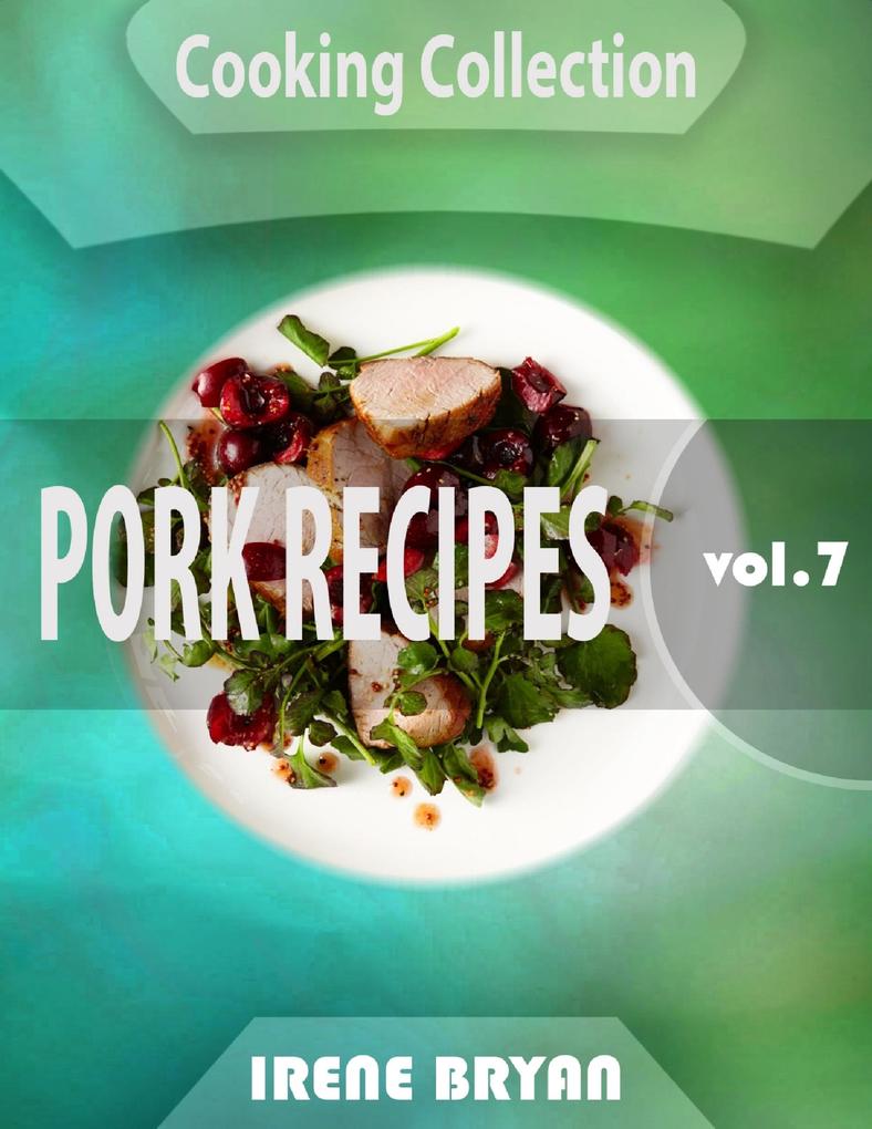 Cooking Collection - Pork Recipes - Volume 7
