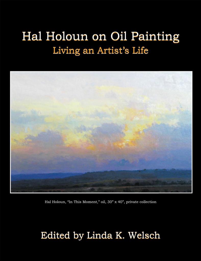 Hal Holoun On Oil Painting: Living an Artist‘s Life