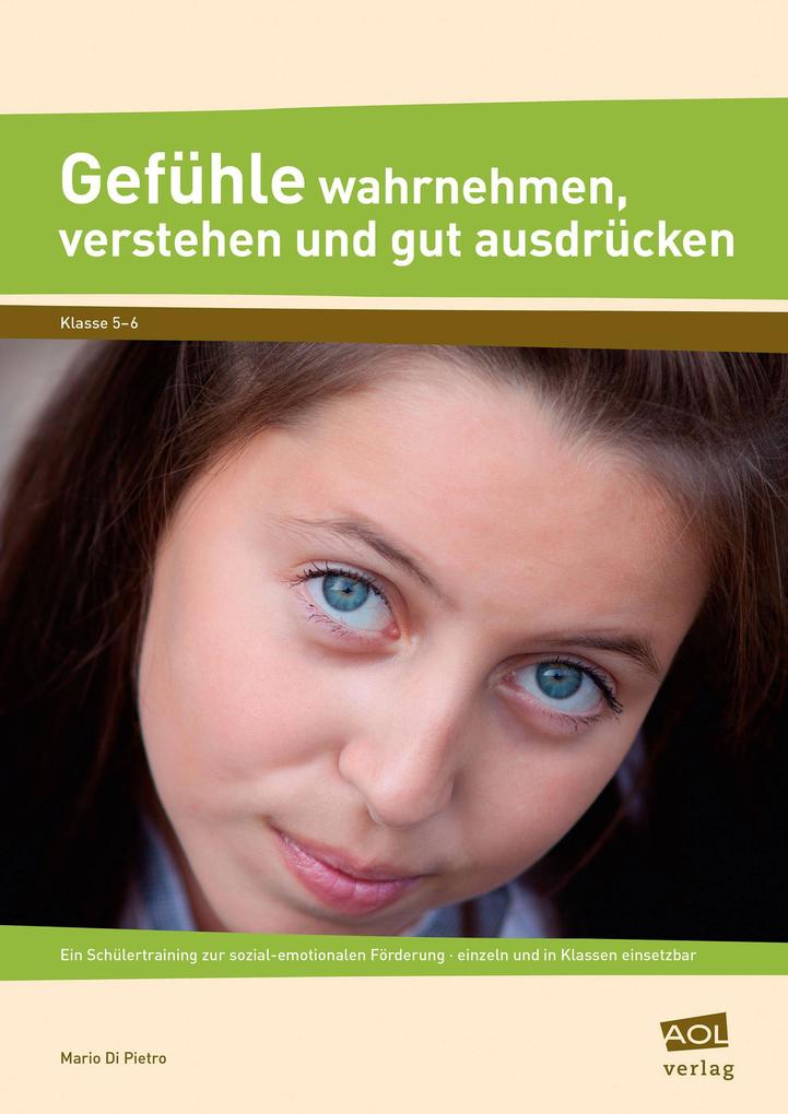 Gefühle wahrnehmen verstehen und gut ausdrücken