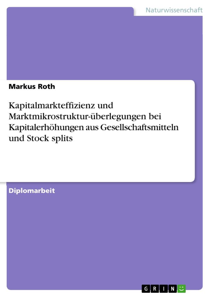 Kapitalmarkteffizienz und Marktmikrostruktur-überlegungen bei Kapitalerhöhungen aus Gesellschaftsmitteln und Stock splits - Markus Roth