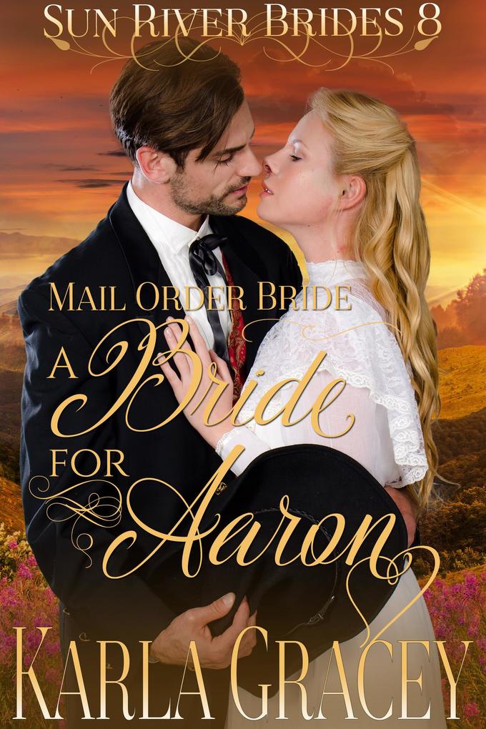 Mail Order Bride - A Bride for Aaron (Sun River Brides #8)