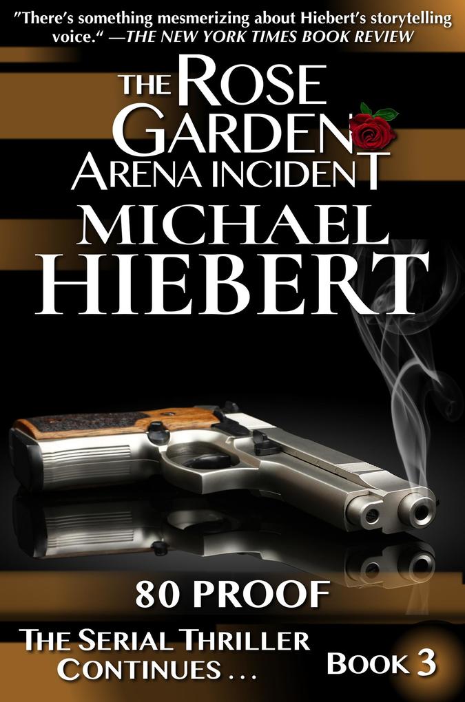 80 Proof (The Rose Garden Arena Incident Book 3)