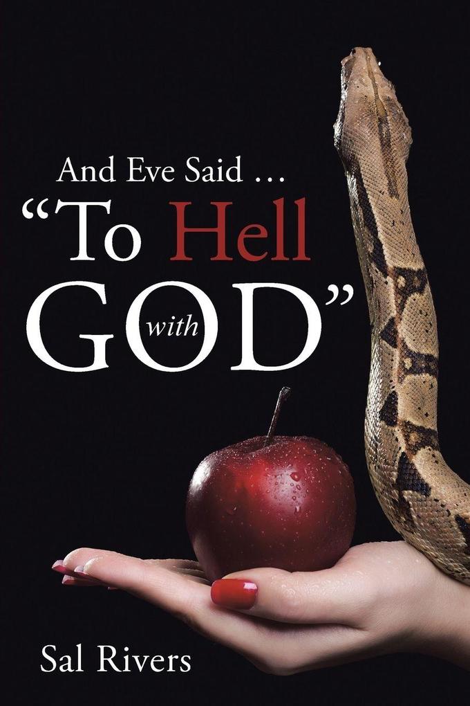 And Eve Said ... 'To Hell with God'