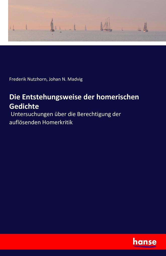 Die Entstehungsweise der homerischen Gedichte