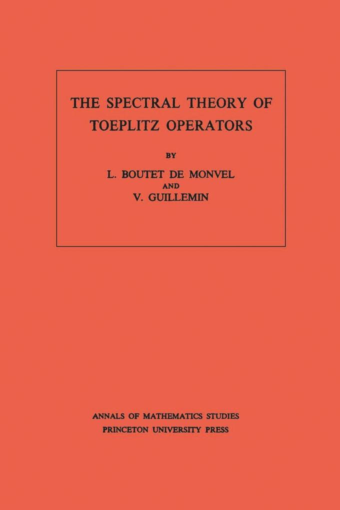 The Spectral Theory of Toeplitz Operators. (AM-99) Volume 99