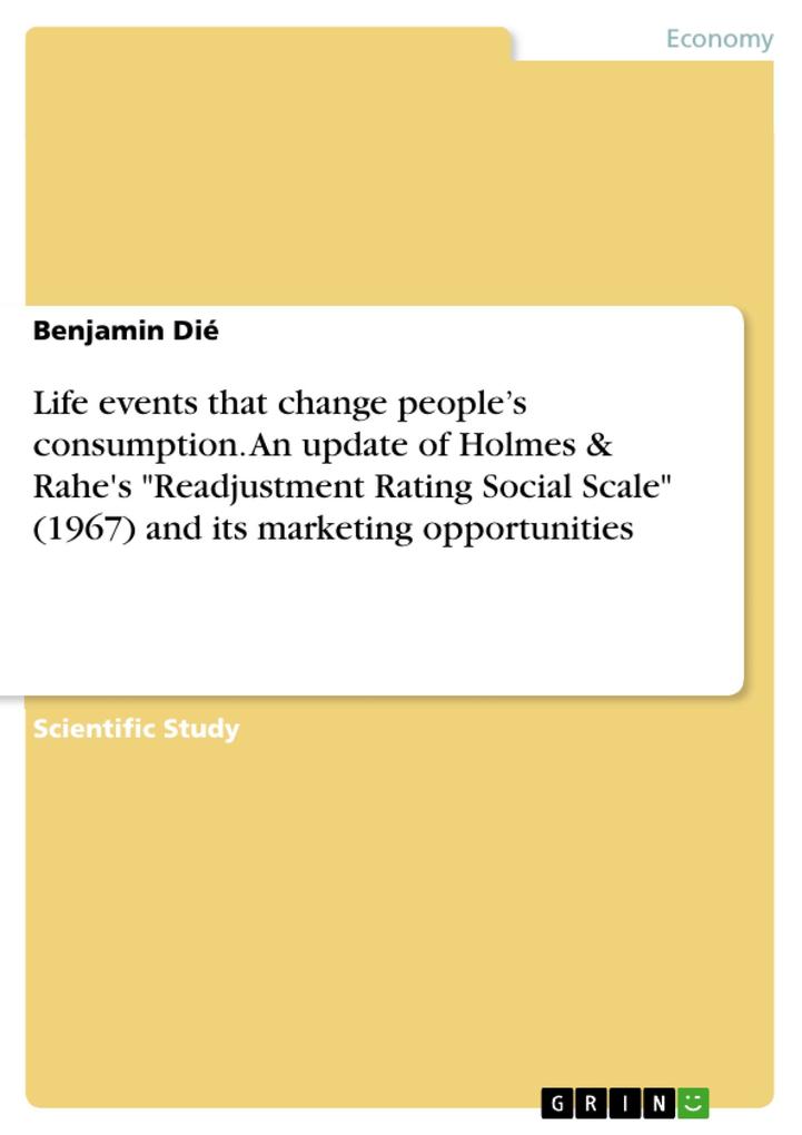 Life events that change people‘s consumption. An update of Holmes & Rahe‘s Readjustment Rating Social Scale (1967) and its marketing opportunities