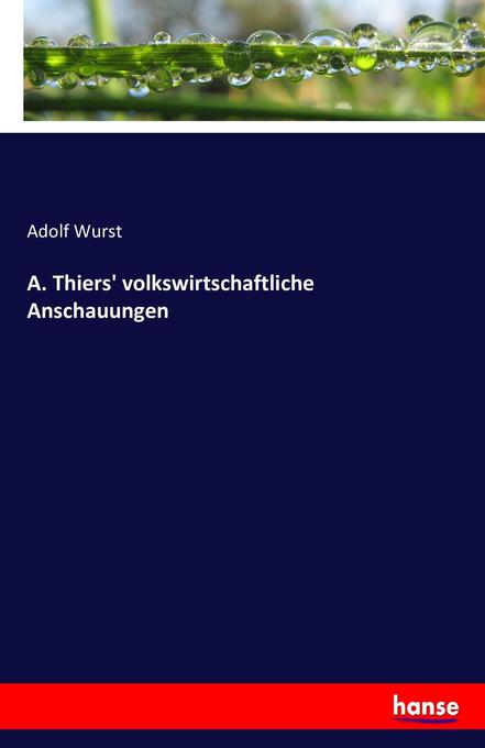 Image of A. Thiers' volkswirtschaftliche Anschauungen