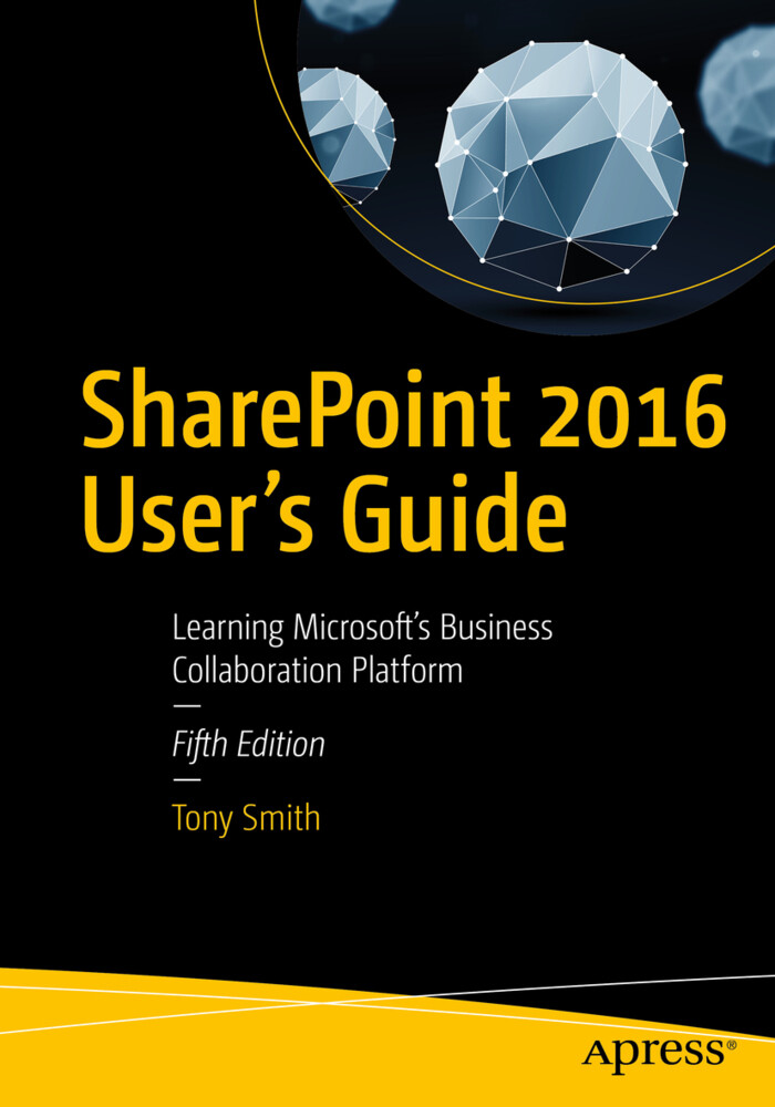SharePoint 2016 User's Guide - Tony Smith/ Anthony Smith