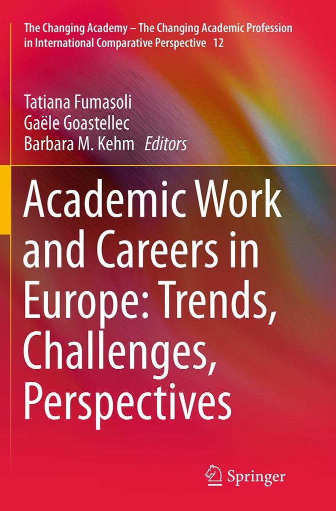 Academic Work and Careers in Europe: Trends Challenges Perspectives